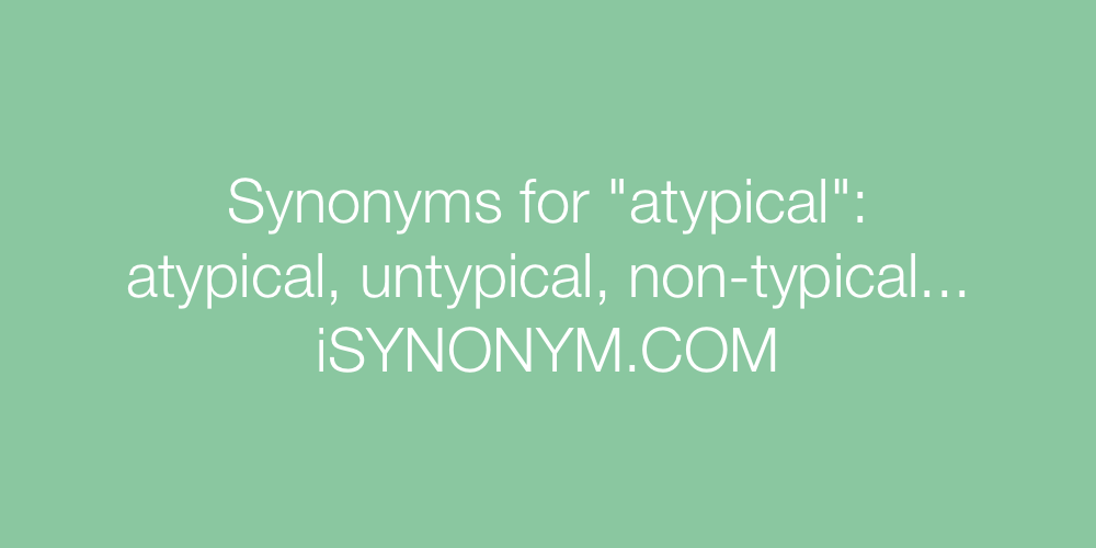 Synonyms atypical