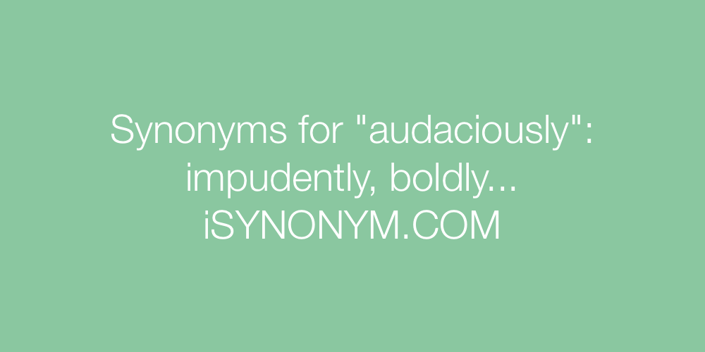Synonyms audaciously