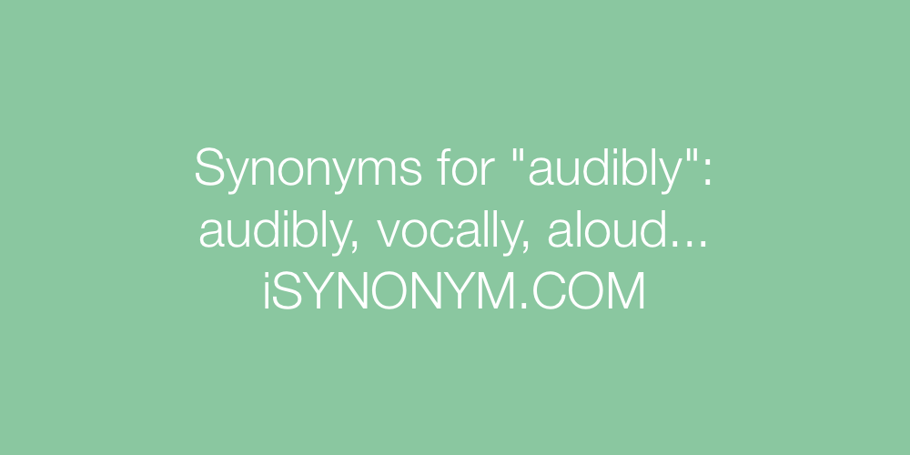Synonyms audibly