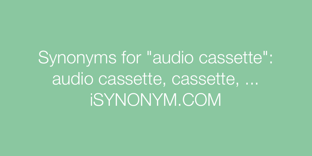 Synonyms audio cassette