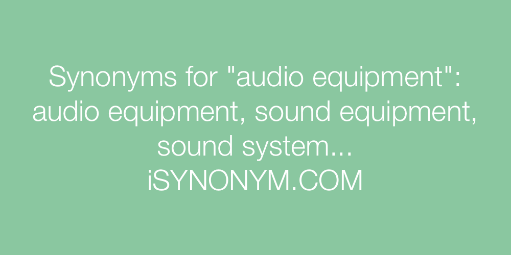 Synonyms audio equipment
