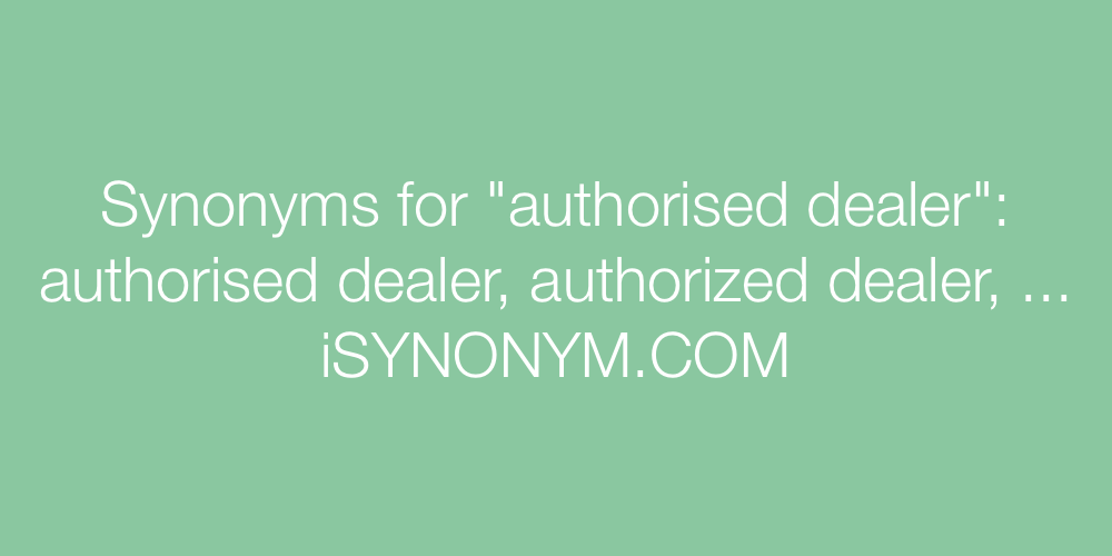 Synonyms authorised dealer