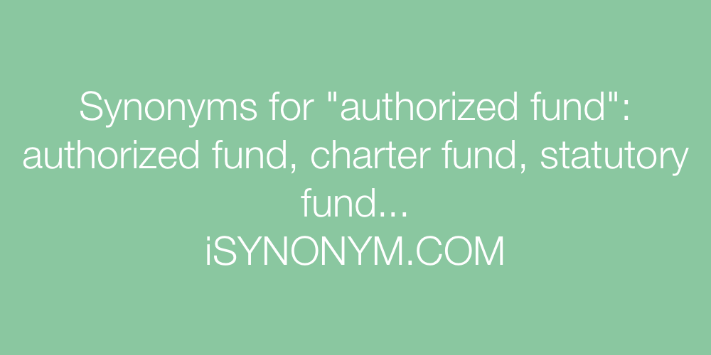 Synonyms authorized fund