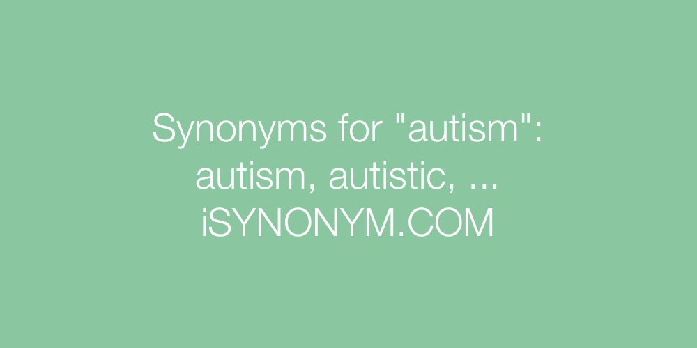 Synonyms autism