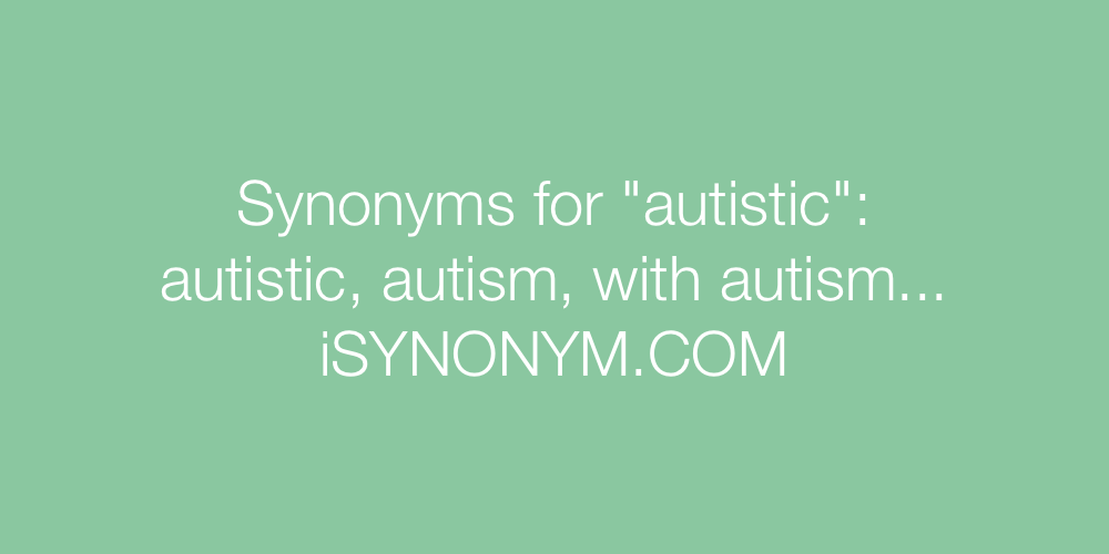 Synonyms autistic