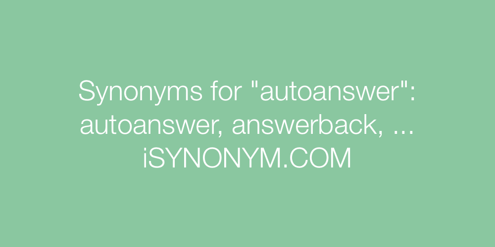 Synonyms autoanswer