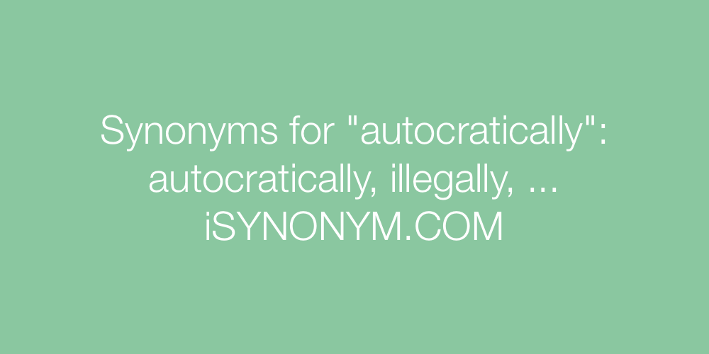Synonyms autocratically