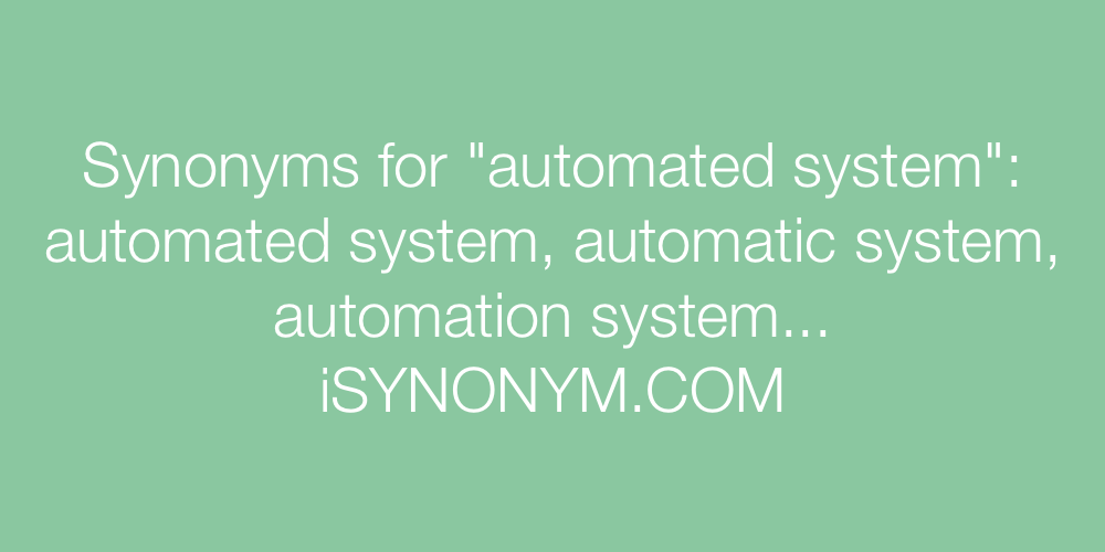 Synonyms for automated system automated system synonyms