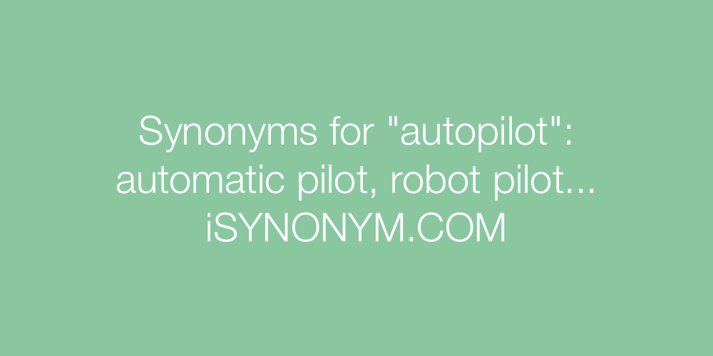 Synonyms autopilot