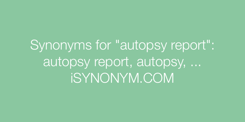 Synonyms autopsy report
