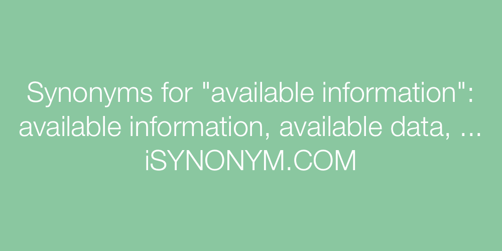 Synonyms available information