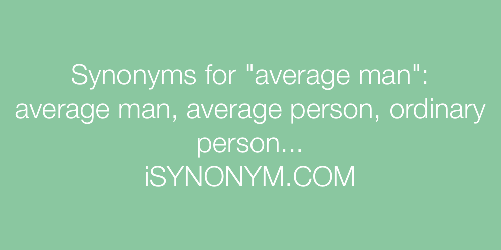 Synonyms average man