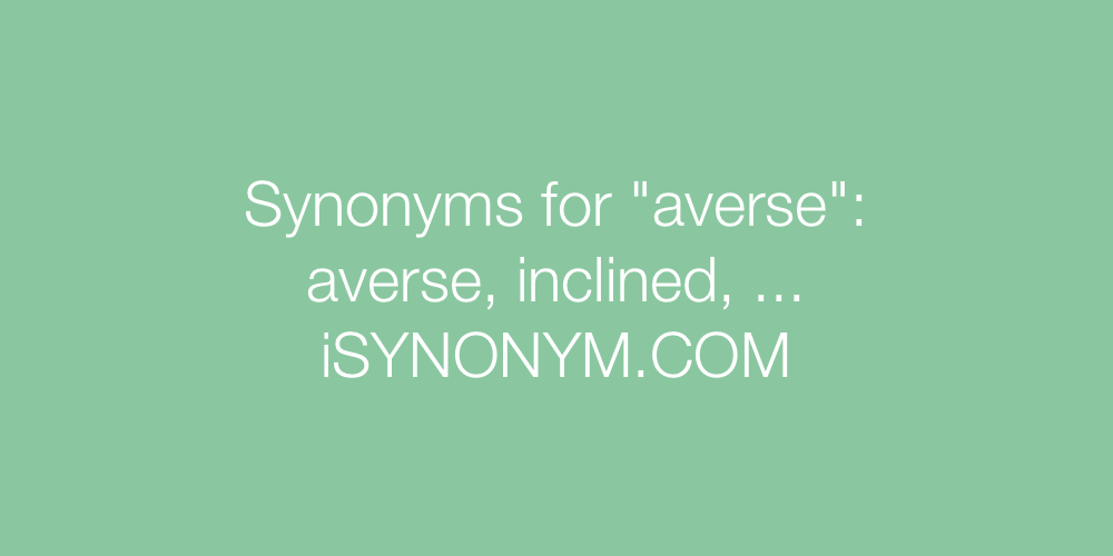 Synonyms averse