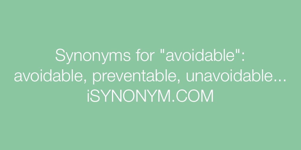 Synonyms avoidable