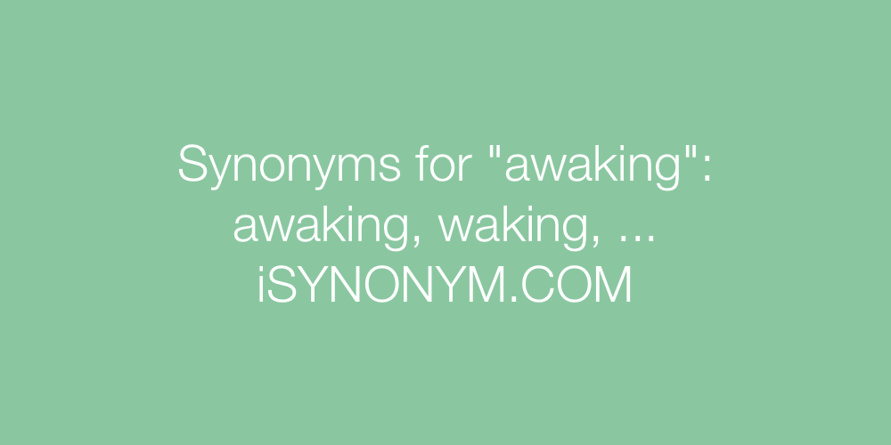 Synonyms awaking