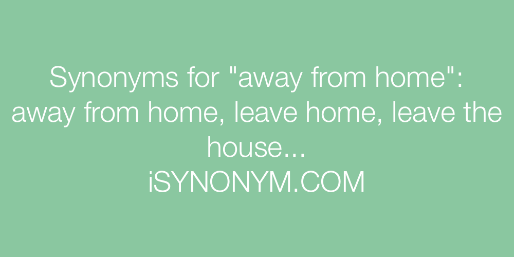 Synonyms away from home