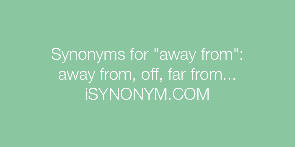 Synonyms away from