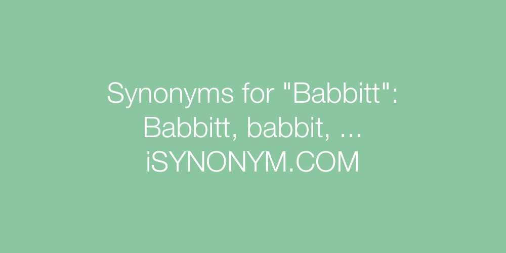 Synonyms Babbitt