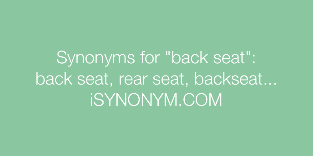 Synonyms back seat