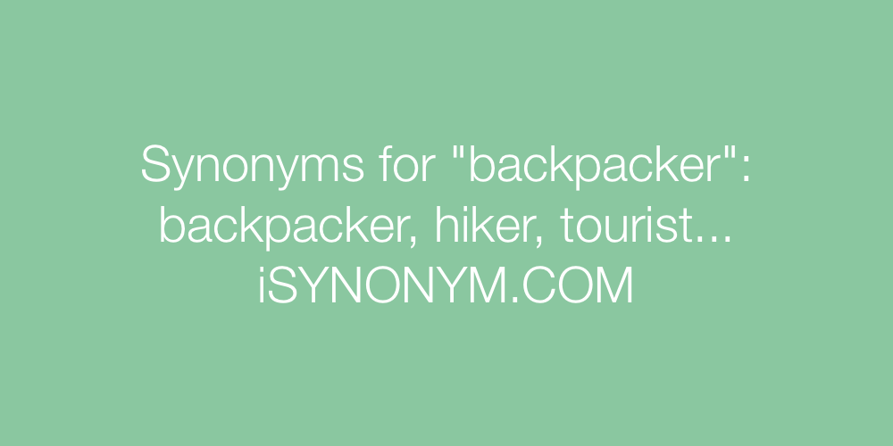 Synonyms backpacker