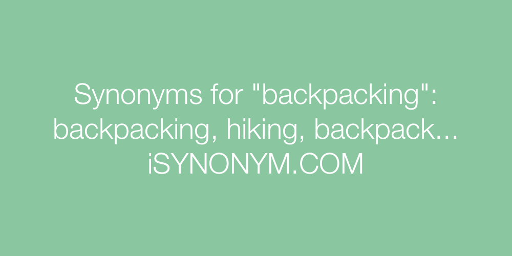Synonyms backpacking