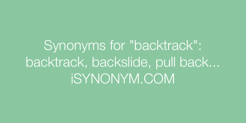 Synonyms backtrack