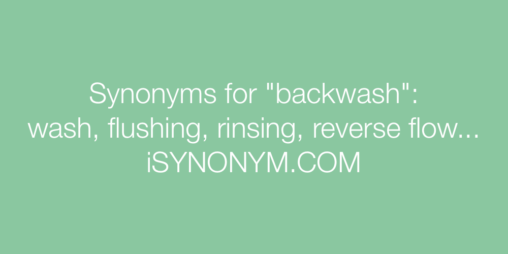 Synonyms backwash