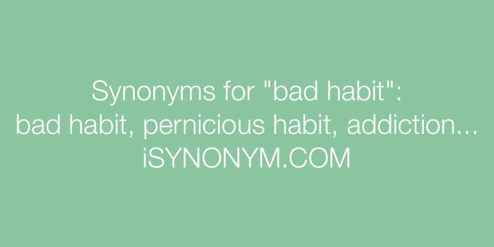 Synonyms bad habit