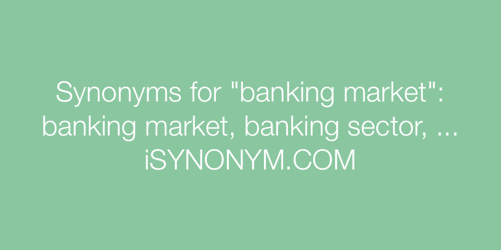 Synonyms banking market