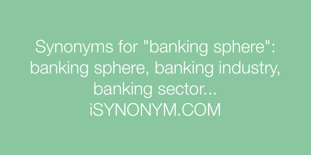 Synonyms banking sphere