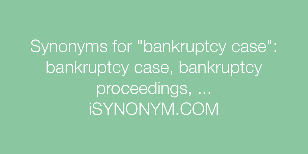 Synonyms bankruptcy case