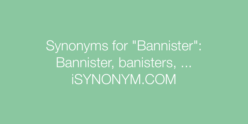 Synonyms Bannister