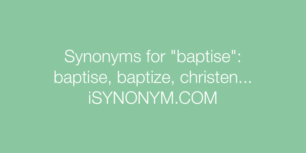 Synonyms baptise