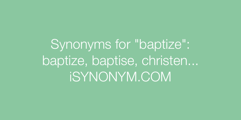 Synonyms baptize