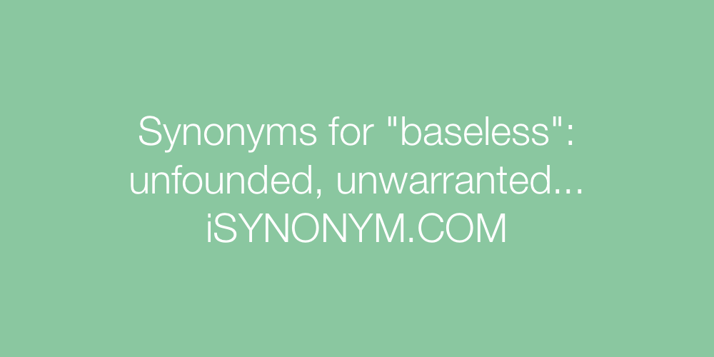 Synonyms baseless