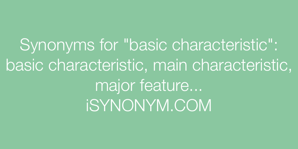 Synonyms basic characteristic