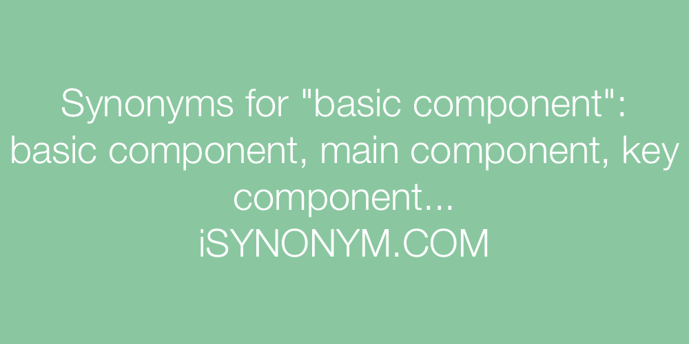Synonyms basic component
