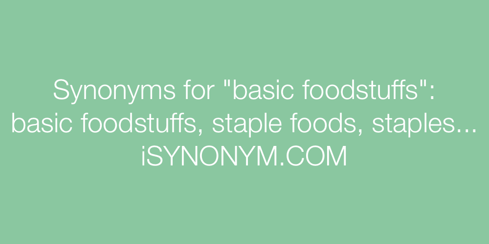 Synonyms basic foodstuffs