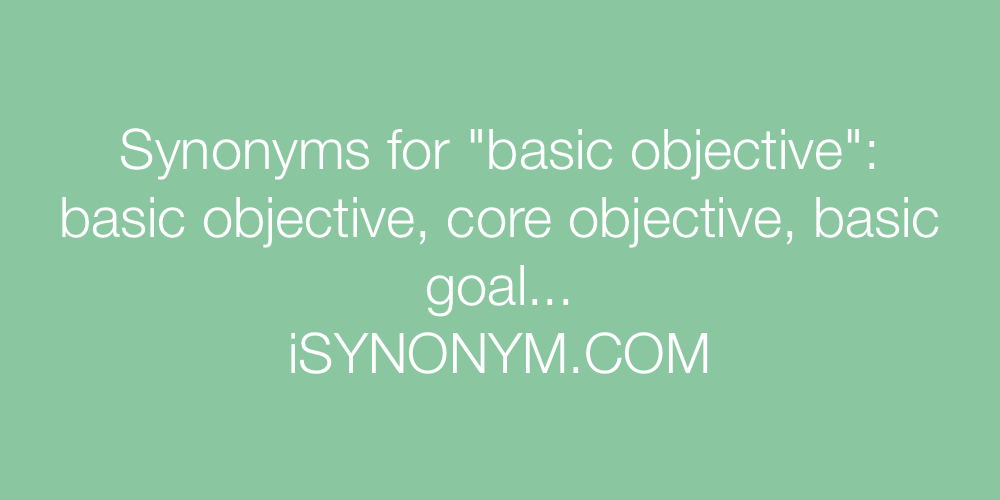 Synonyms basic objective