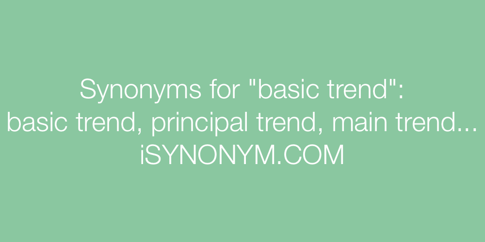 Synonyms basic trend