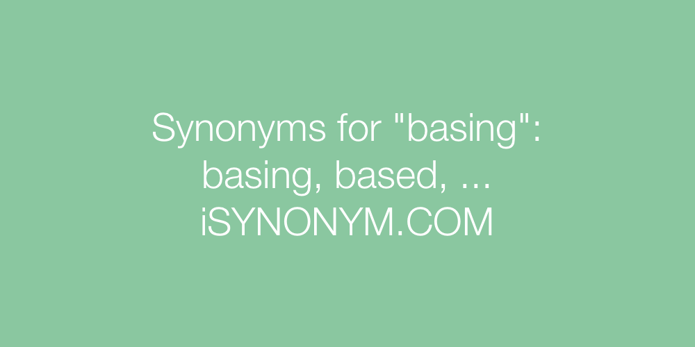 Synonyms basing