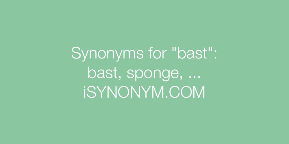 Synonyms bast