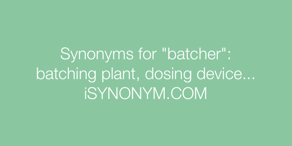 Synonyms batcher