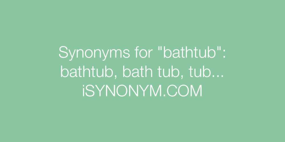 Synonyms bathtub