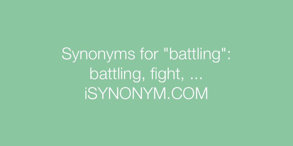 Synonyms battling