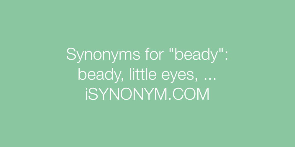 Synonyms beady