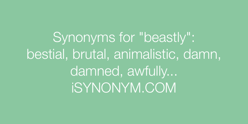Synonyms beastly