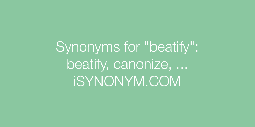 Synonyms beatify