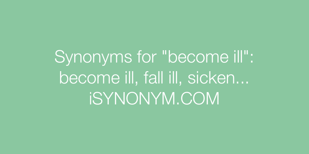 Synonyms become ill