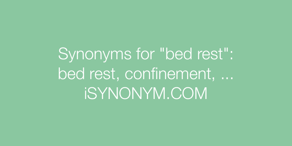 Synonyms bed rest